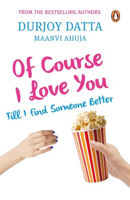 Of Course I Love You!..Till I Find Someone Better