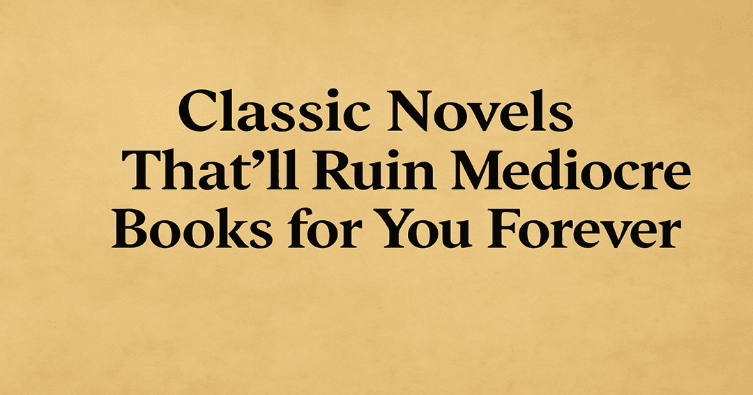 25 Best Classic Novels to Read: Must-Read Literature List