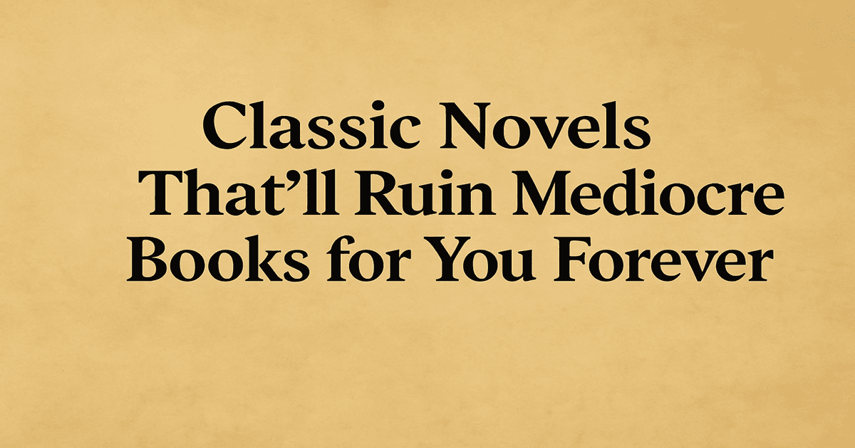 25 Best Classic Novels to Read: Must-Read Literature List