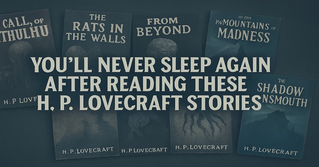 15 Mind-Bending H.P. Lovecraft Books That Will Haunt Your Dreams Forever