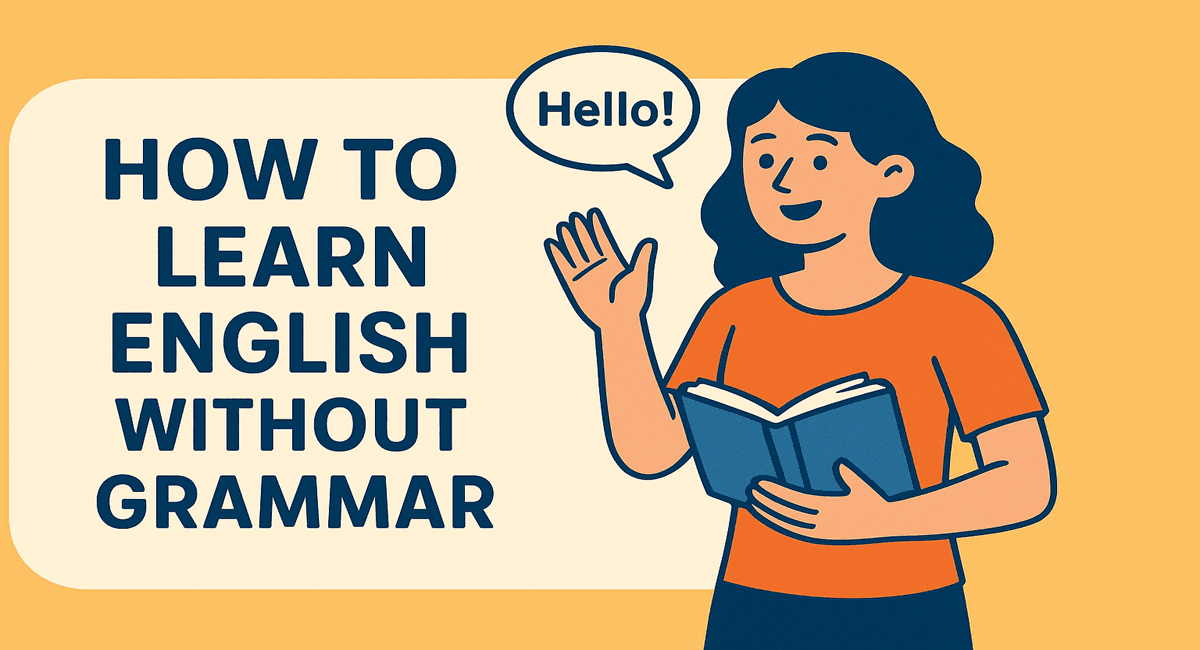 How to Learn English Without Grammar: A Natural Approach to Language Mastery