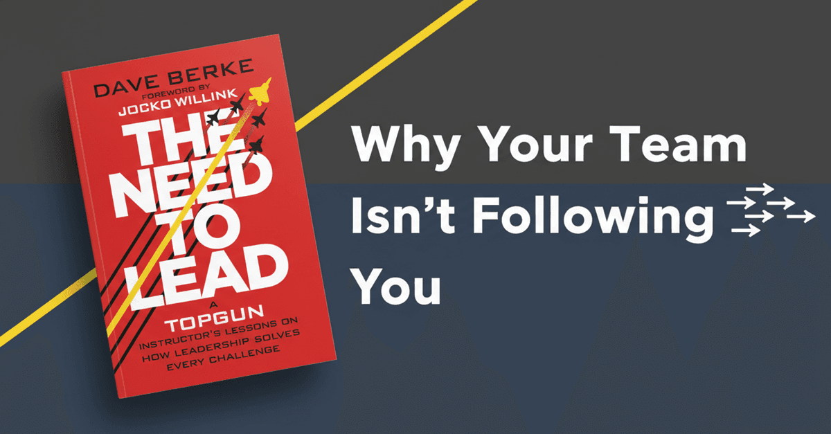 Why Your Team Fails When You Think You're Leading (And What a TOPGUN Instructor Taught Me About Real Leadership)