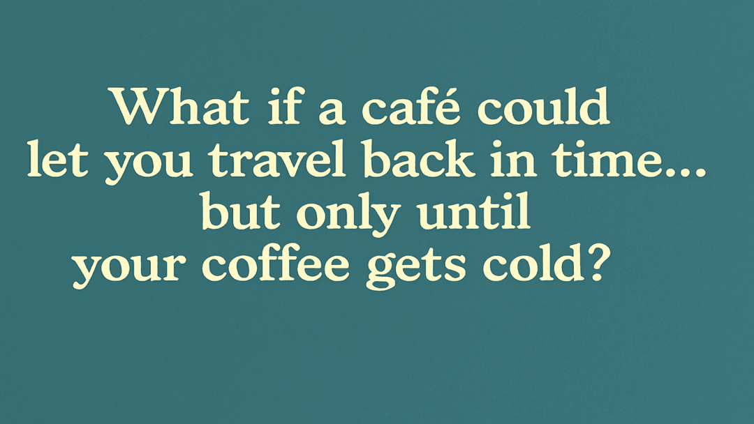 What if a café could let you travel back in time… but only until your coffee gets cold?