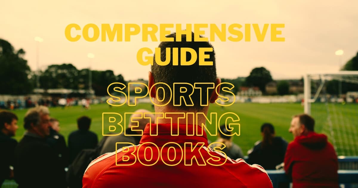 The Complete Guide to Sports Betting Books: Essential Reading for Every Bettor