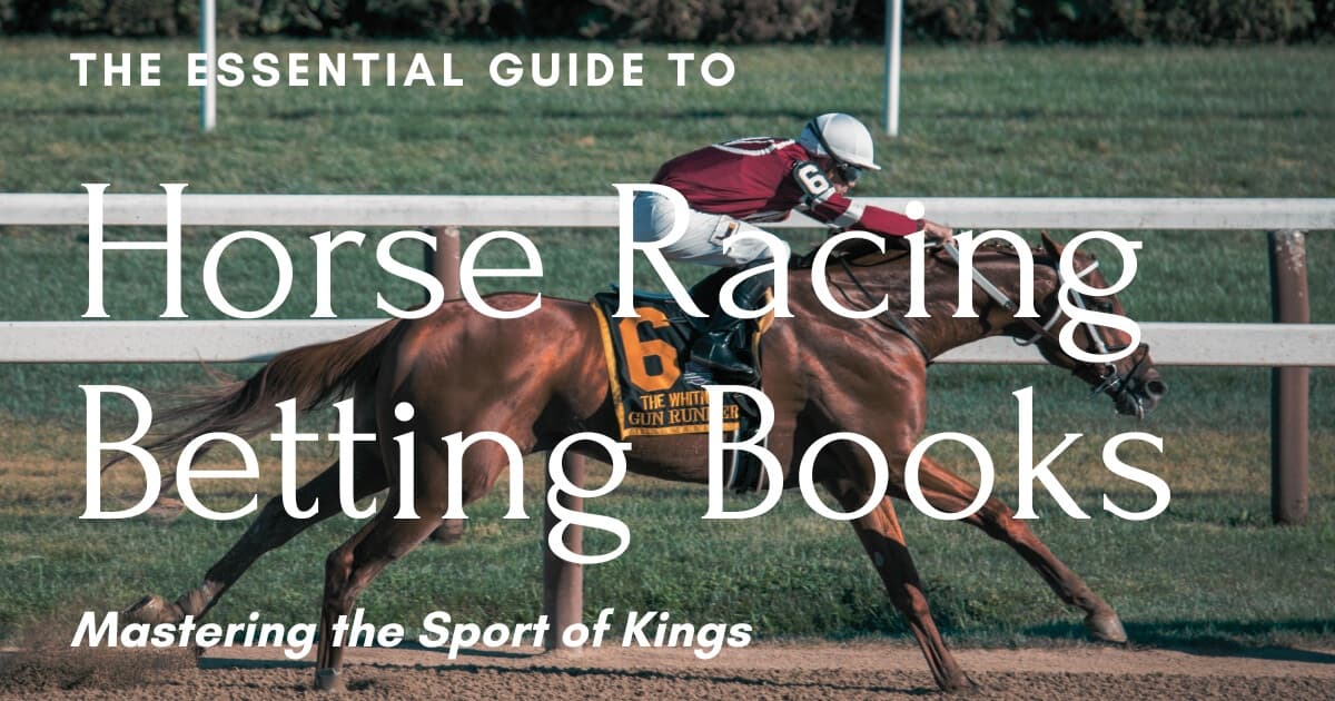 The Essential Guide to Horse Racing Betting Books: Mastering the Sport of Kings