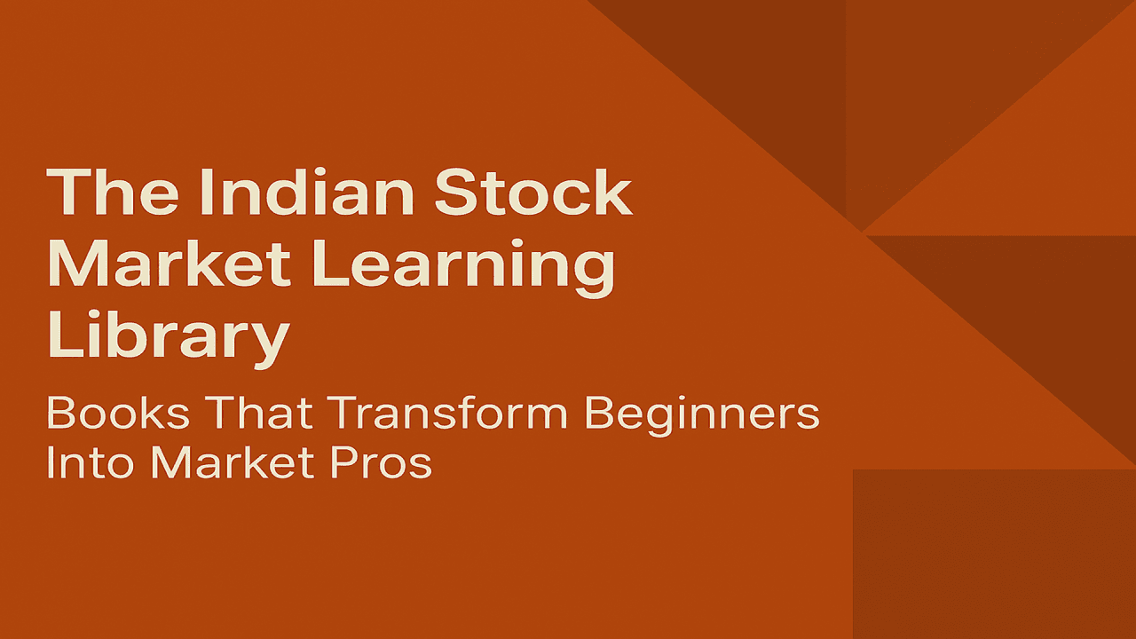 The Indian Stock Market Learning Library: Books That Transform Beginners Into Market Pros