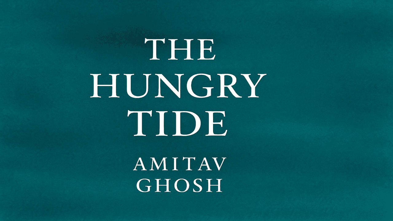 SUBMERGED WORLDS: How 'The Hungry Tide' Reveals Nature's Power Over Human Destiny